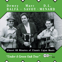 Dewey Balfa, Marc Savoy & D.L. Menard - Under a Green Oak Tree
