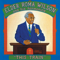 Elder Roma Wilson - This Train is a Clean Train