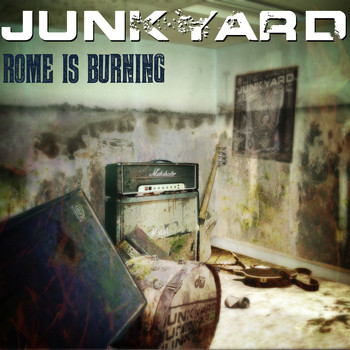 Junkyard - Rome is Burning (Explicit)