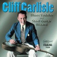 Cliff Carlisle - Blue Yodeler and Steel Guitar Wizard