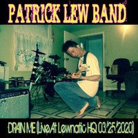 Patrick Lew Band - Drain Me (Live) (Explicit)