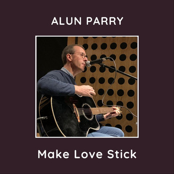 Alun Parry - Make Love Stick