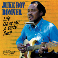 Juke Boy Bonner - Life Gave Me a Dirty Deal