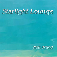 Neil Brand - Starlight Lounge