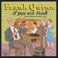 Frank Quinn - If You Are Irish: Pioneer Irish-American Recordings 1923-34