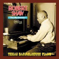 Robert Shaw - The Ma Grinder: Texas Barrelhouse Piano