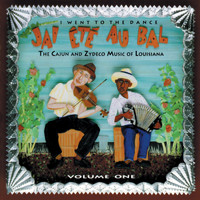 Various Artists - J'ai Été Au Bal: I Went to the Dance, Vol. 1