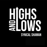 Synical Shaman - Highs and Lows