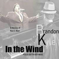 Brandon Kyle - In the Wind (In Memory of Neal E. Boyd)