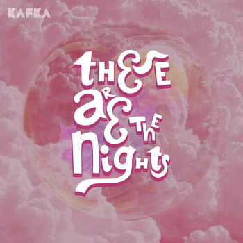 Kafka - These Are the Nights