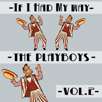 The Playboys - If I Had My Way, Vol. 2