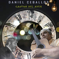 Daniel Ceballos - Cantor del Ayer