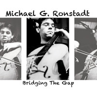 Michael G. Ronstadt - Bridging the Gap