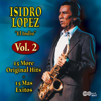 Isidro Lopez - El Indio, Vol. 2: 15 More Original Hits: 15 Mas Exitos