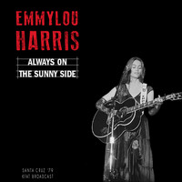 Emmylou Harris - Always On The Sunny Side (Live, Santa Cruz '79)
