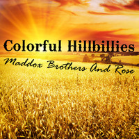 Maddox Brothers and Rose - Colorful Hillbillies