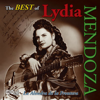 Lydia Mendoza - The Best of Lydia Mendoza: La Alondra De La Frontera