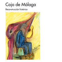 Cojo De Málaga - Cojo de Málaga: Reconstrucción Histórica