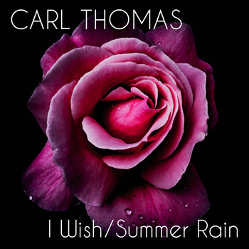Carl Thomas - I Wish / Summer Rain (Re-Recorded)
