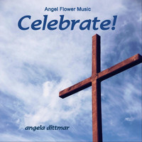 Angela Dittmar - Celebrate!