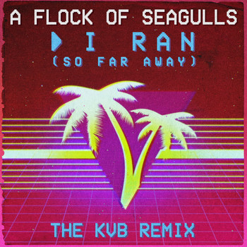 A Flock Of Seagulls - I Ran (So Far Away) (The KVB Remix)