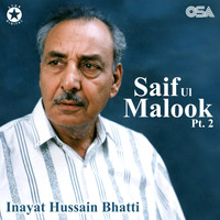 Inayat Hussain Bhatti - Saif Ul Malook, Pt. 2