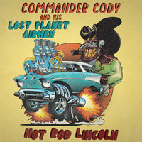 Commander Cody And His Lost Planet Airmen - Hot Rod Lincoln (Re-Recorded) (Explicit)