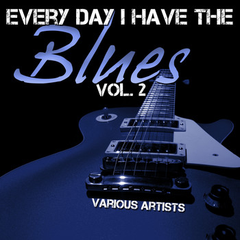 Various Artists - Every Day I Have the Blues, Vol. 2