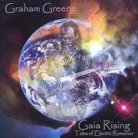 Graham Greene - Gaia Rising - Tales of Electric Romance