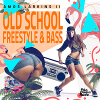 Amos Larkins II - Old School Freestyle & Bass