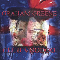 Graham Greene - Club Voodoo