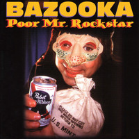 Bazooka - Poor Mr. Rockstar