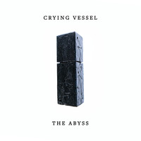 Crying Vessel - The Abyss