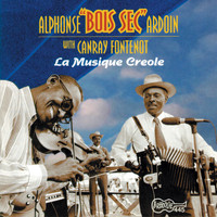 Alphonse “Bois Sec” Ardoin & Canray Fontenot - La Musique Creole