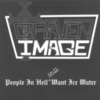 Graven Image - People In Hell Still Want Ice Water