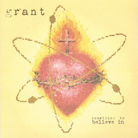 Grant - something to believe in