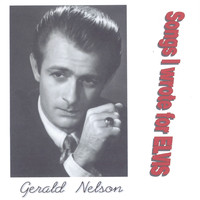 Gerald Nelson - Songs I Wrote for Elvis