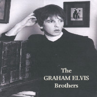 Graham Elvis - The Graham Elvis Brothers