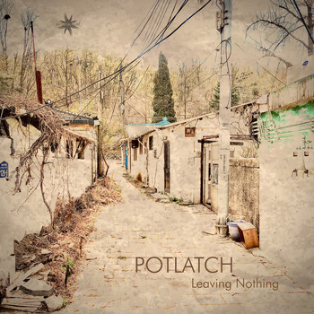 Potlatch - Leaving Nothing