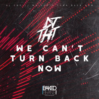 DJ THT - We Can't Turn Back Now