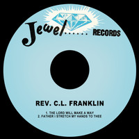 Rev. C.L. Franklin - The Lord Will Make a Way / Father I Stretch My Hands to Thee