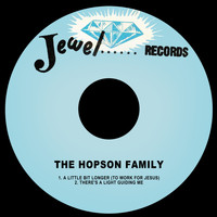 The Hopson Family - A Little Bit Longer (To Work for Jesus) / There's a Light Guiding Me