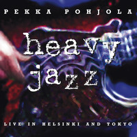 Pekka Pohjola - Heavy Jazz – Live in Helsinki and Tokyo (2011 Remaster)