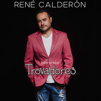 René Calderón - Interpreta: Trovadores
