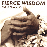 Chloe Goodchild - Fierce Wisdom