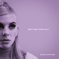 Sanna Martinez - Better This Way