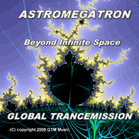 Global Trancemission - Astromegatron - Beyond Infinite Space