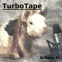 TurboTape - Believe It