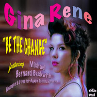 Gina Rene - Be The Change