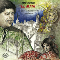 Jose Manuel El Mani - Mi Amor Se Llama Sevilla